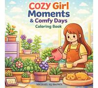 Cozy Girl Moments & Comfy Days Coloring Book: Bold Line Art, Cute Cozy Scenes and Instant Relaxation