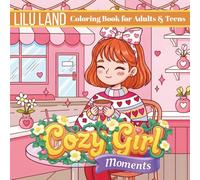 Cozy Girl Moments: Cozy Daily Girl Life Coloring Book Featuring Cute Relaxing Moments for Teens and Adults ( Cozy Cute Daily Activities Coloring Book )