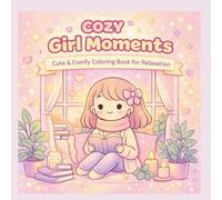 Cozy Girl Moments: Cute & Comfy Coloring Book For Relaxation