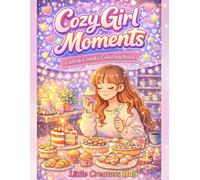 Cozy Girl Moments: Cute Cozy Coloring Book for Adults & Teens | Relaxing Aesthetic Girl Moments for Stress Relief, Mindfulness & Calm Creativity