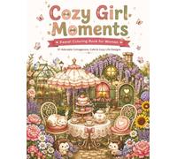 Cozy Girl Moments: Kawaii Coloring Book for Women: Bold and Easy Cute Hygge Scenes for Stress Relief and Relaxation - 40 Adorable Cottagecore, Café & Cozy Life Designs
