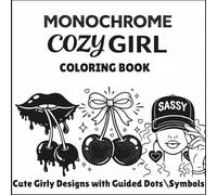 Cozy Girl Monochrome Coloring Book: Cute Bold & Easy Guided Coloring Pages for Women & Girls | Self-Love, Beauty, Relaxation & Cozy Aesthetic Fun