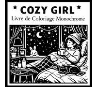 Cozy Girl Monochrome - Livre de Coloriage: Scènes mignonnes et apaisantes pour la détente (Lea - Collection Détente)