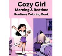Cozy Girl Morning & Bedtime Routines Coloring Book: Relax and unwind with cozy daily life coloring scenes for teens and women