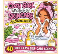 Cozy Girl Morning Skincare Colouring Book: 40 Bold & Easy Cozy Girl Self-Care Scenes for Stress Relief, Relaxation, and Creative Calm