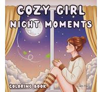 Cozy Girl Night Moments: 50 Cozy Night Scenes to Relax & Unwind (Cozy Girl Lifestyle Series)