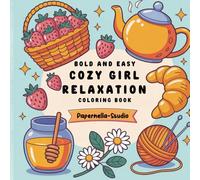 Cozy Girl Relaxation Coloring Book for Adults: Bold and Easy Cozy Coloring Pages for Relaxation, Stress Relief, and Mindful Calm