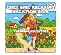 Cozy Girl Relaxing Vacation Days Coloring Adventure: Cozy Hand-Drawn Scenes, Explore & Unwind Mindful Escape for Adults (Cozy Girl Life)