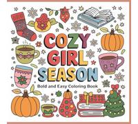 cozy girl season bold and easy coloring book: A Bold & Easy Coloring Book for Adults & Teens Featuring Cozy Fall, Halloween, Thanksgiving, and ... and Embrace the Hygge Holiday Season.