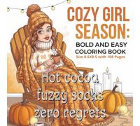Cozy Girl Season Bold and Easy Coloring Book: Relaxing Autumn & Winter-Inspired Illustrations to Color | Cozy Outfits, Warm Drinks, Fall Leaves & ... Relief and Seasonal Joy. Cozy vibes await