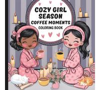 Cozy Girl Season Coloring Book: Coffee Moments Coloring Book For Adults (But First Coffee!)