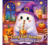 Cozy Girl Season Moments Coloring Book: Bold and Easy for Adults & Teens 50 Simple & Cute Autumn Vibes, Spooky Halloween, and Christmas Illustrations for Comfy Aesthetic Stress Relief
