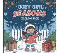 Cozy Girl Seasons Coloring Book for Kids & Teens: Cute Seasonal Adventures, Winter Joy, Sweet Moments, Relaxing Coloring Fun for Creativity and Happiness