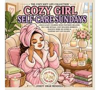 Cozy Girl Self-Care Sundays: A Bold & Easy Adult Coloring Book Featuring Cozy Self-Care Rituals, Relaxing Wellness Scenes, Mindful Moments, and Stress Relief (The Cozy Soft Life Collection)