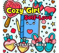 Cozy Girl Self-Love: Coloring Book for Adults & Teens Bold & Easy Cute Illustrations, Simple Valentine’s Day Designs for Relaxation and Confidence (Cozy Girl Series)