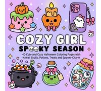 Cozy Girl Spooky Season: 40 Cute and Cozy Halloween Coloring Pages with Kawaii Skulls, Potions, Treats and Spooky Charm (Cozy Creative Coloring)