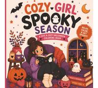 Cozy Girl Spooky Season: A Cute & Cozy Halloween Coloring Book for Girls, Teens & Adults Featuring Witchy Vibes, Ghosts, Pumpkins, Cats and Relaxing Fall Moments
