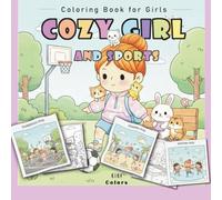 Cozy Girl & Sports Coloring Book for Girls - Fun Kawaii Activity Pages with Summer Games, Outdoor Play, Team Sports, Friends & Relaxing Moments (Cozy ... Fun Activities & Relaxing Pages for Girls)