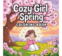 Cozy Girl Spring Coloring Book: Cute and Cheerful Scenes for Relaxation Featuring Bold & Easy Designs