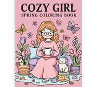 cozy girl spring coloring book: Cute and Relaxing Cozy Girl Scenes with Flowers, Cafes and Peaceful Spring Moments