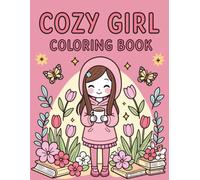 cozy girl spring coloring book: Cute & Cozy Spring Scenes with Adorable Girls, Flowers and Relaxing Moments