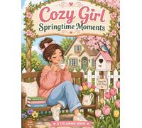 Cozy Girl Springtime Moments Coloring Book: Cute Cozy Girl Coloring Book with Relaxing Spring Scenes and Wholesome Girl Moments