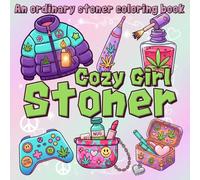 Cozy Girl Stoner Coloring Book: Bold and Easy Coloring Pages for Adults Relaxation With Cute & Psychedelic Designs for Weed-loving Girls and Free-spirited Stoner Queens