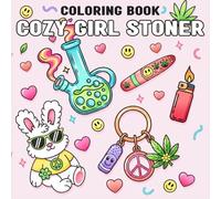Cozy Girl Stoner Coloring Book: Simple and Cute Coloring Pages for Adults with Trippy Animal Characters and Psychedelic Stoner-Themed Designs for Relaxation & Stress Relief