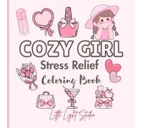 Cozy Girl Stress Relief: Bold and easy coloring book for adults and teens featuring beautiful flowers, cute girls and much more