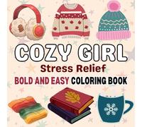 Cozy Girl Stress Relief: Bold and Easy Coloring Book: Simple and Cute Cozy Girl Illustrations with Thick Lines for Relaxation, Mindfulness, and Creative Fun