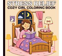 Cozy Girl Stress Relief Coloring Book: Bold and Easy Coloring Pages For Adults, Teens and Kids, Simple Illustrations Featuring Flowers, Food, Animals, Cute Objects and Much More.