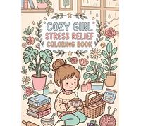 Cozy Girl Stress Relief Coloring Book: Bold and Easy Cute Cozy Pages for Relaxation | Simple Hygge Coloring Book for Teens & Adults