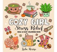Cozy Girl Stress Relief: Coloring Book for Adults and Teens Featuring Cozy Flowers, Food ,Animals, Cute Objects and Much More (Bolad &Easy)