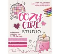 Cozy Girl Studio: Ausmalen, Ausschneiden & Dekorieren - Für kreative Mädchen von 9 bis 15 Jahren