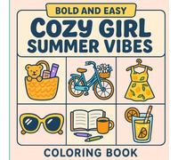 Cozy Girl Summer Coloring Book: 64 Bold and Easy Pages for Teens and Adults: A Cute Aesthetic Summer Coloring Book for Relaxation, Self-Care, and Stress Relief - Perfect for Beginners