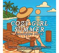 Cozy Girl Summer Coloring Book: Featuring Relaxing, Cute And Easy Hygge-Inspired Summer Designs For Adults, Teens & Kids