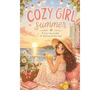 Cozy Girl Summer Coloring Book: Relax, Unwind & Enjoy Soft Summer Moments | 40 Cute & Cozy Illustrations | 6" x 9" Coloring Book for Stress Relief