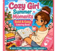 Cozy Girl Summer Moments Coloring Book: Bold & Easy Coloring Book for Adults and Teens Featuring Cute Cozy Summer Scenes, Travel Vibes, Self-Care Moments and Relaxing Designs