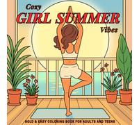 Cozy Girl Summer Vibes Coloring Book: Bold and Easy Summer Designs Featuring Whimsical Scenes of Carefree Days, Playful Pets. and Relaxation for Adults and Teens