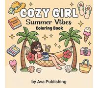 Cozy Girl Summer Vibes Coloring Book: Bold & Easy Relaxing Summer Coloring Book for Adults and Teens Featuring Fun Summer Designs, Vacation Scenes, and Stress Relief.