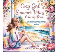 Cozy Girl Summer Vibes Coloring Book: Cute Summer Scenes with Sunshine, Flowers, Beach Days and Iced Coffee Moments