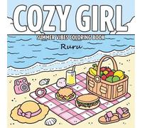 Cozy Girl Summer Vibes: Coloring Book for Teens and Adults, Super Cozy Illustrations with Bold Lines Featuring Cottage, Summer Outfit, Lazy Days & Self Care Scenes