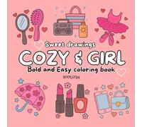 COZY & GIRL- SWEET DRAWINGS: Coloring book for adults and girls with 50 coloring pages with sweet objects for girls to relax and relieve stress (RainbowBookCozy)