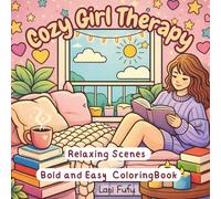 Cozy Girl Therapy: Relaxing Scenes Bold and Easy Coloring Book: For Adults and Teens| Relaxing and Stress Relieving Illustrations