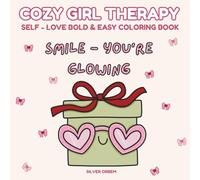 Cozy Girl Therapy: Self-Love Bold & Easy Coloring Book Featuring Cozy Self-Care Moments, Positive Vibes, Relaxing Activities, Comfort Foods, Journaling, Reading & Everyday Happiness