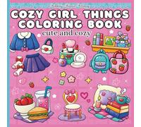 Cozy Girl Things Coloring Book Cute and Simple: Cute & Cozy Designs for Relaxation, Stress Relief, and Creative Fun