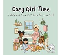 Cozy Girl Time: A Bold and Easy Coloring Book for Adults and Teens Featuring 40 Cute Self Care Scenes with Hair Days, Nail Corners, Skincare Shelves and Slow Home Mornings for Relaxation