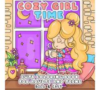 Cozy Girl Time: Bold and Easy Coloring Book for Adults and Teens Featuring Cozy Cute Girl Moments & Daily Activities for Relaxation
