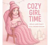Cozy Girl Time Coloring Book: 40 Bold and Easy Coloring Pages for Relaxation, Comfort & Cozy Evenings