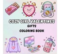 Cozy Girl Valentine’s Coloring Book: Cute & Relaxing Valentine’s Day Gifts for Teens & Kids | 40+ Adorable Illustrations (Valentine's Day Gifts For Girls Age 8-16)